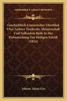 Geschichtlich-Literarischer Uberblick Uber Luthers Vorshcule, Meisterschaft Und Vollendete Reife In Der Dolmetschung Der Heiligen Schrift (1824) 1270793268 Book Cover