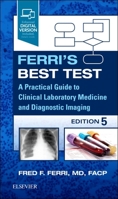 Ferri's Best Test -- A Practical Guide to Clinical Laboratory Medicine and Diagnostic Imaging
