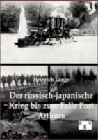 Der Russisch-Japanische Krieg Bis Zum Falle Port Arthurs 3863822609 Book Cover