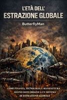 L'età dell'estrazione globale (Italian Edition) B0HD99WYTN Book Cover