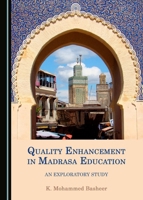 Quality Enhancement in Madrasa Education: An Exploratory Study 1443897930 Book Cover