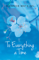 To Everything a Time 1910786497 Book Cover