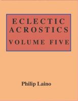 Eclectic Acrostics: Volume Five 1728951909 Book Cover