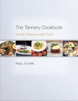 The Tannery Cookbook: An Irish Adventure with Food 0955226163 Book Cover