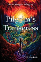 Pilgrim's Transgress: A POETIC ALLEGORY FOR MODERN TRAVELERS B0CV6S5S42 Book Cover