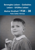 Bewegtes Leben - Geliebtes Leben - Erf�lltes Leben Meine Kindheit 1934 - 38 1326439294 Book Cover
