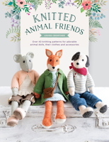 Knitted Animal Friends: Over 40 knitting patterns for adorable animal dolls, their clothes and accessories 144630731X Book Cover