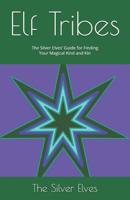 Elf Tribes: The Silver Elves’ Guide for Finding Your Magical Kind and Kin 1090251009 Book Cover