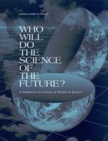 Who Will Do the Science of the Future?: A Symposium on Careers of Women in Science (Compass Series) 0309071852 Book Cover