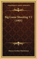Big Game Shooting V2 0548899282 Book Cover