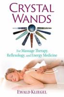 Crystal Wands: For Massage Therapy, Reflexology, and Energy Medicine 1620556480 Book Cover