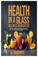 Health in a Glass Recipes Handbook: Powerful Healing Juice Recipe to Burn Fat Naturally, Restore Gut Health, and Cleanse the Body from 110581050X Book Cover