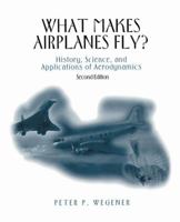 What Makes Airplanes Fly?: History, Science, and Applications of Aerodynamics 0387947841 Book Cover