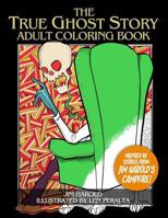 The True Ghost Story Adult Coloring Book: Inspired By Jim Harold's Campfire 1945676019 Book Cover