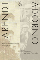 Arendt and Adorno: Political and Philosophical Investigations 0804775400 Book Cover