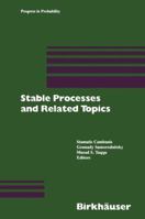 Stable Processes and Related Topics: A Selection of Papers from the Mathematical Sciences Institute Workshop, January 9-13, 1990 1468467808 Book Cover