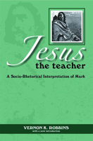 Jesus the Teacher: A Socio-Rhetorical Interpretation of Mark 0800625951 Book Cover