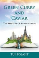 Green Curry and Caviar: The Mystery of Arash Asahvi 1681817802 Book Cover