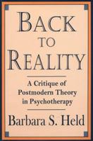 Back to Reality: A Critique of Postmodern Theory in Psychotherapy 0393701921 Book Cover