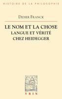 Le Nom Et La Chose: Langue Et Verite Chez Heidegger 2711627845 Book Cover