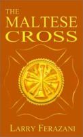 The Maltese Cross: The Badge of Honor 1587219956 Book Cover