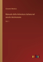 Manuale della letteratura italiana nel secolo decimonono: Vol. 1 (Italian Edition) 3368714007 Book Cover