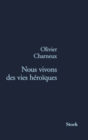 Nous vivons des vies héroïques 2234059356 Book Cover