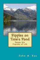 Ripples on Time's Pond: Poems Are Fractals of Life 1484036913 Book Cover