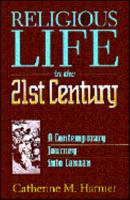 Religious Life in the 21st Century: A Contemporary Journey into Canaan 0896226514 Book Cover