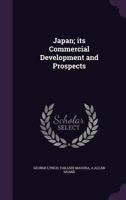 Japan: Its Commercial Development and Prospects 1178269639 Book Cover