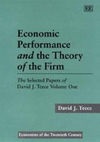 Economic Performance and the Theory of the Firm (Economists of the Twentieth Century) 1858983355 Book Cover