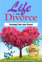 Life After Divorce: Turning Pain Into Power (Second Edition) 1953130240 Book Cover