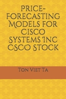 Price-Forecasting Models for Cisco Systems Inc CSCO Stock (DOW JONES 30 Companies) B088431QB2 Book Cover