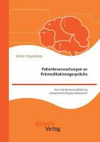Patientenerwartungen an Pramedikationsgesprache: Kann Die Narkoseaufklarung Praoperative Angste Reduzieren? 3959352743 Book Cover