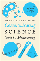 The Chicago Guide to Communicating Science (Chicago Guides to Writing, Editing & Publishing) 0226534855 Book Cover