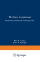 The New Vegetarians: Promoting Health and Protecting Life 0306431211 Book Cover