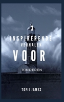 3 INSPIRERENDE VERHALEN VOOR KINDEREN B0C1DL9MZ9 Book Cover