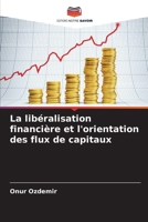 La libéralisation financière et l'orientation des flux de capitaux (French Edition) 6209842577 Book Cover