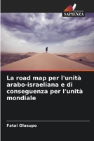 La road map per l'unità arabo-israeliana e di conseguenza per l'unità mondiale (Italian Edition) 6208619092 Book Cover