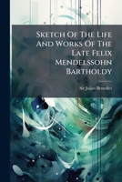 Sketch Of The Life And Works Of Felix Mendelssohn Bartholdy 1276371470 Book Cover