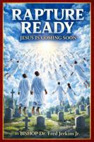 Rapture Ready: Jesus Is Coming Soon! 0998960225 Book Cover