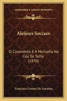 Aleijoes Sociaes: O Casamento E A Mortalha No Ceu Se Talha 1142987884 Book Cover
