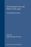 Air Transport Law and Policy in the 1990s:Controlling the Boom (Proceedings of An International Symposium Held in Delft on 4 and 5 October 1990) 0792313283 Book Cover