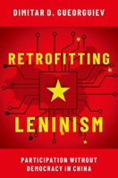 Retrofitting Leninism: Participation Without Democracy in China 0197555675 Book Cover