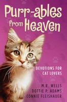 Purr-ables from Heaven: Devotions for Cat Lovers 0736922040 Book Cover