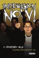 Indecision Now! A Libertarian Rage 1304880141 Book Cover