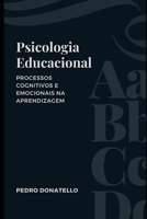 Psicologia Educacional: Processos Cognitivos e Emocionais na Aprendizagem (Educação Inovadora: Estratégias, Desafios e Soluções na Pedagogia) B0CGVT6P7Y Book Cover