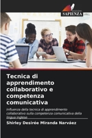 Tecnica di apprendimento collaborativo e competenza comunicativa: Influenza della tecnica di apprendimento collaborativo sulla competenza comunicativa della lingua inglese (Italian Edition) B0CL5RSQPQ Book Cover