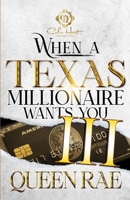When A Texas Millionaire Wants You 3: An African American Romance: The Finale B0CP5WVHHH Book Cover