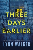 Three Days Earlier: A Psychological Thriller B0FX7GLV69 Book Cover